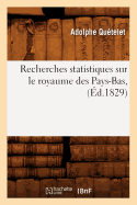 Recherches Statistiques Sur Le Royaume Des Pays-Bas, (?d.1829)