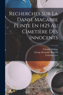 Recherches Sur La Danse Macabre Peinte En 1425 Au Cimetire Des Innocents