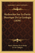 Recherches Sur La Partie Theorique De La Geologie (1838)