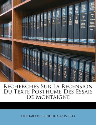 Recherches sur la recension du texte posthume des Essais de Montaigne - Dezeimeris, Reinhold