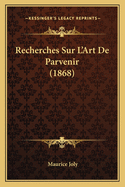 Recherches Sur L'Art De Parvenir (1868)