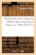 Recherches Sur Le Sjour de Molire Dans l'Ouest de la France En 1648