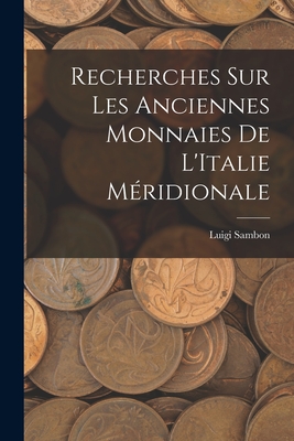 Recherches Sur Les Anciennes Monnaies de L'Italie Meridionale - Sambon, Luigi