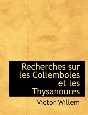 Recherches Sur Les Collemboles Et Les Thysanoures - Willem, Victor