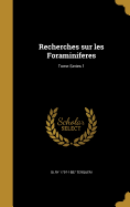 Recherches Sur Les Foraminiferes; Tome Series 1