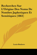 Recherches Sur L'Origine Des Noms De Nombre Japhetiques Et Semitiques (1861)