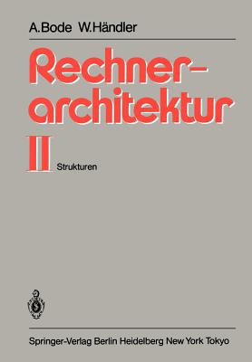 Rechnerarchitektur II: Strukturen - Bode, Arndt, and H?ndler, Wolfgang