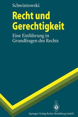 Recht Und Gerechtigkeit: Eine Einfhrung in Grundfragen Des Rechts - Schwintowski, Hans-Peter