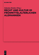 Recht Und Kultur Im Fr?hmittelalterlichen Alemannien