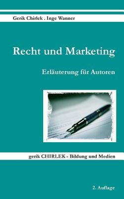 Recht und Marketing: Erluterung fr Autoren - Chirlek, Gerik, and Wanner, Inge