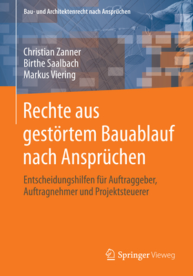 Rechte Aus Gestortem Bauablauf Nach Anspruchen: Entscheidungshilfen Fur Auftraggeber, Auftragnehmer Und Projektsteuerer - Zanner, Christian, and Saalbach, Birthe, and Viering, Markus