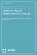 Rechtliche Aspekte Automatisierter Fahrzeuge: Beitrage Zur 2. Wurzburger Tagung Zum Technikrecht Im Oktober 2014