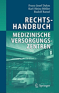 Rechtshandbuch Medizinische Versorgungszentren: Grndung, Gestaltung, Arbeitsteilung Und Kooperation
