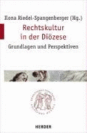 Rechtskultur in Der Diozese: Grundlagen Und Perspektiven - Riedel-Spangenberger, Ilona (Contributions by), and Boekholt, Peter (Contributions by), and Coccopalmerio, Francesco (Contributions by)