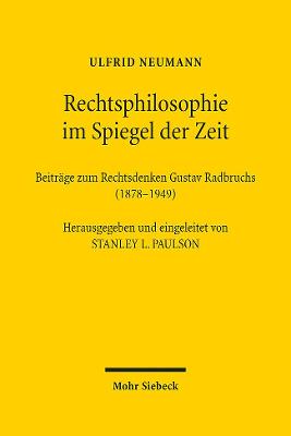 Rechtsphilosophie Im Spiegel Der Zeit: Beitrage Zum Rechtsdenken Gustav Radbruchs (1878-1949) - Neumann, Ulfrid, and Paulson, Stanley L (Editor)