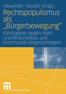 Rechtspopulismus ALS Brgerbewegung: Kampagnen Gegen Islam Und Moscheebau Und Kommunale Gegenstrategien