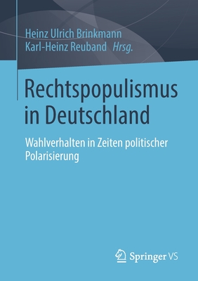 Rechtspopulismus in Deutschland: Wahlverhalten in Zeiten Politischer Polarisierung - Brinkmann, Heinz Ulrich (Editor), and Reuband, Karl-Heinz (Editor)