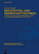 Rechtstitel Und Herrschaftssymbol: Studien Zum Umgang Der Empf?nger in Italien Mit Verf?gungen Friedrichs II. (1194-1250)