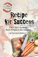 Recipe for Success: Chef Tee's Journey from Prison to the Kitchen