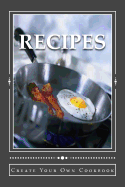 RECIPES Create Your Own Cookbook: Blank Cookbook Formatted for Your Menu Choices