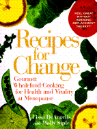 Recipes for Change: Gourmet Wholefood Cooking for Health and Vitality and Vitality at Menopause - Deangelis, Lissa, and Siple, Molly, Dr.