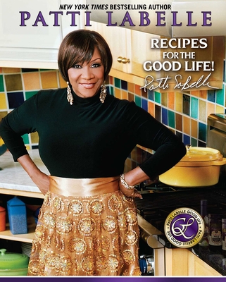 Recipes for the Good Life - LaBelle, Patti, and Choate, Judith, and Hunter, Karen