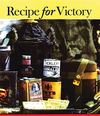 Recipes for Victory: Great War Food from the Front and Kitchens Back Home in Canada - Baird, Elizabeth (Editor), and Wranich, Bridget (Editor)