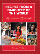 Recipes from a Daughter of the World: My World in My Kitchen