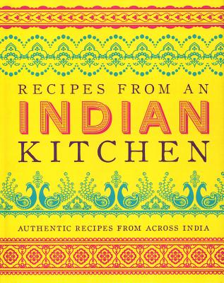 Recipes from an Indian Kitchen: Authentic Recipes from Across India - Parragon Books Ltd