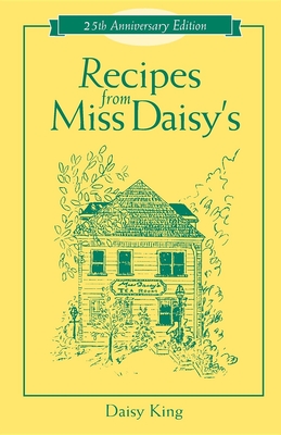 Recipes from Miss Daisy's - 25th Anniversary Edition - King, Daisy