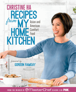 Recipes from My Home Kitchen: Asian and American Comfort Food from the Winner of Masterchef Season 3 on Fox: Acookbook