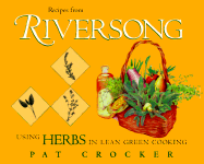 Recipes from Riversong: Using Herbs in Lean Green Cooking - Crocker, Pat