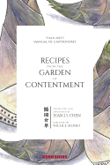 Recipes from the Garden of Contentment: Yuan Mei's Manual of Gastronomy