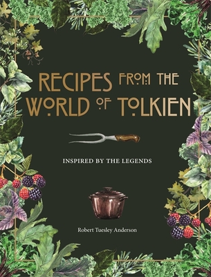 Recipes from the World of Tolkien: Inspired by the Legends - Pyramid, and Anderson, Robert Tuesley