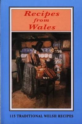 Recipes from Wales: 113 Traditional Recipes - John Jones Publishing