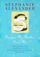 Recipes My Mother Gave ME - Alexander, Stephanie