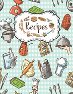 Recipes Notebook: Personal Cookbook To Write In Perfect For Girl Design With Cooking Delicious Food Sketch On The Squared Background