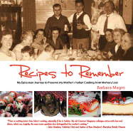 Recipes To Remember: My Epicurean Journey to Preserve My Mother's Italian Cooking from Memory Loss