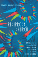 Reciprocal Church: Becoming a Community Where Faith Flourishes Beyond High School