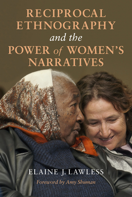 Reciprocal Ethnography and the Power of Women's Narratives - Lawless, Elaine J