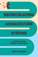 Recirculating Aquaculture Systems: A Guide to Farm Design and Operations
