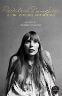 Reckless Daughter: A Joni Mitchell Anthology