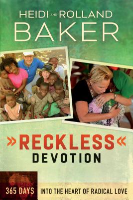 Reckless Devotion: 365 Days Into the Heart of Radical Love - Baker, Rolland, and Baker, Heidi