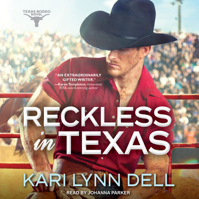 Reckless in Texas - Dell, Kari Lynn, and Parker, Johanna (Narrator)