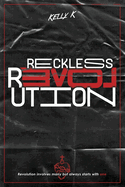 Reckless Love Revolution: Revolution involves many but always starts with one.
