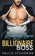 Reckless love with my billionaire boss
