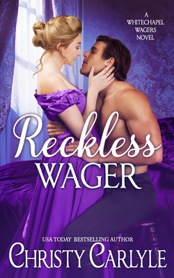 Reckless Wager: A Whitechapel Wagers Novel - Carlyle, Christy