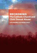 Reckoning: The Catholic Church and Child Sexual Abuse