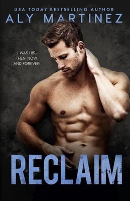 Reclaim: A Standalone Friends-to-Lovers Romance - Martinez, Aly