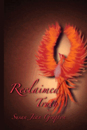 Reclaimed Truth: A Survivors Journey to Manifesting Her Own Destiny